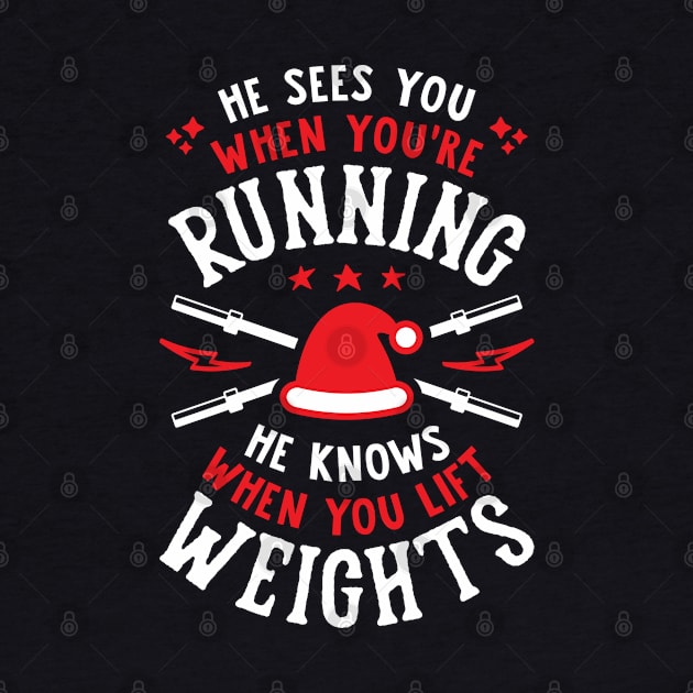 He Sees You When You're Running He Knows When You Lift Weights Santa Lifter by brogressproject